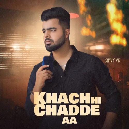 Download Khach Hi Chadde Aa Shavy Vik mp3 song, Khach Hi Chadde Aa Shavy Vik full album download
