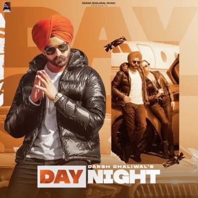 Download Day Night Darsh Dhaliwal mp3 song, Day Night Darsh Dhaliwal full album download