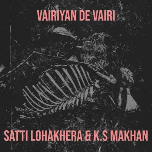 Download Vairiyan De Vairi Satti Lohakhera, K S Makhan mp3 song, Vairiyan De Vairi Satti Lohakhera, K S Makhan full album download