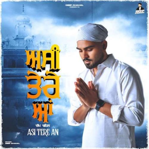 Download Asi Tere An Deep Chahal mp3 song, Asi Tere An Deep Chahal full album download