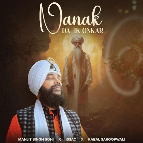 Download Nanak Da Ik Onkar Manjit Singh Sohi mp3 song, Nanak Da Ik Onkar Manjit Singh Sohi full album download