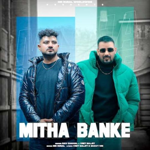 Download Mitha Banke Nav Chahal mp3 song, Mitha Banke Nav Chahal full album download