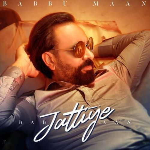 Download Jattiye Babbu Maan mp3 song, Jattiye Babbu Maan full album download
