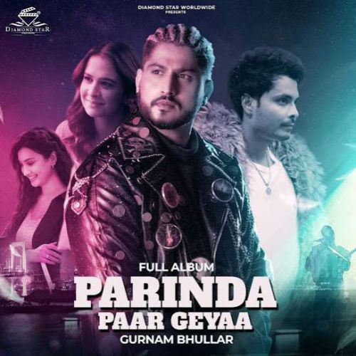 Download Darvesh Gurnam Bhullar mp3 song, Parinda Paar Geyaa Gurnam Bhullar full album download