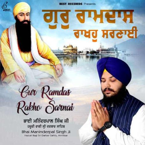 Gur Ramdas Rakho Sarnai By Bhai Maninderpal Singh Ji full mp3 album