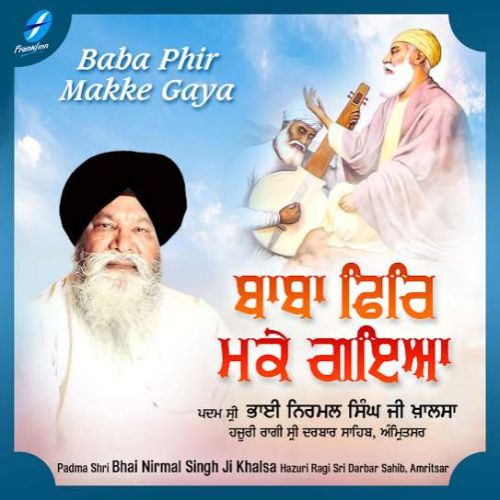 Download Galli Jog Na Hoyi Bhai Nirmal Singh Ji Khalsa mp3 song, Baba Phir Makke Gaya Bhai Nirmal Singh Ji Khalsa full album download
