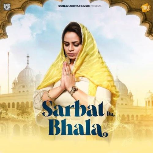 Download Sarbat Da Bhala Gurlez Akhtar mp3 song, Sarbat Da Bhala Gurlez Akhtar full album download