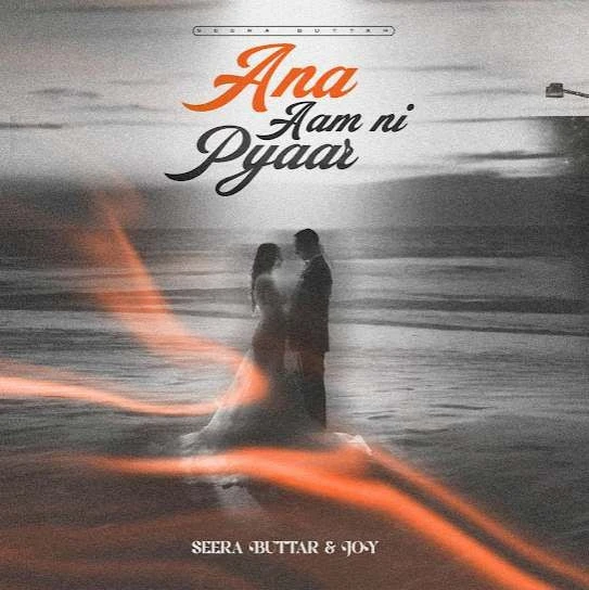Download Ana Aam Ni Pyar Seera Buttar mp3 song, Ana Aam Ni Pyar Seera Buttar full album download