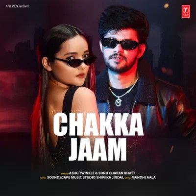 Download Chakka Jaam Ashu Twinkle and Sonu Charan Bhatt mp3 song