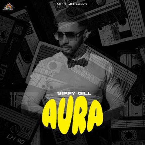 Download Teenage Sippy Gill mp3 song, Aura Sippy Gill full album download