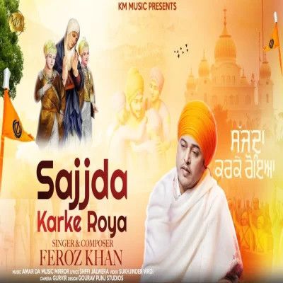 Download Sajjda Karke Roya Feroz Khan mp3 song, Sajjda Karke Roya Feroz Khan full album download
