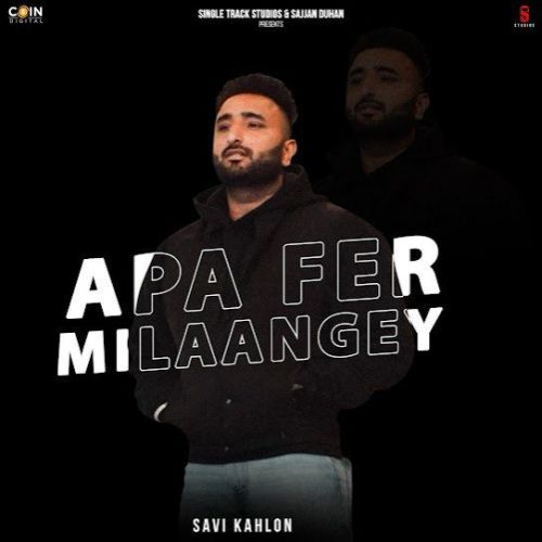 Download Apa Fer Milaangey Savi Kahlon mp3 song, Apa Fer Milaangey Savi Kahlon full album download