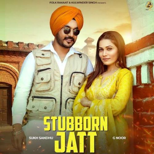 Download Stubborn Jatt Sukh Sandhu mp3 song, Stubborn Jatt Sukh Sandhu full album download