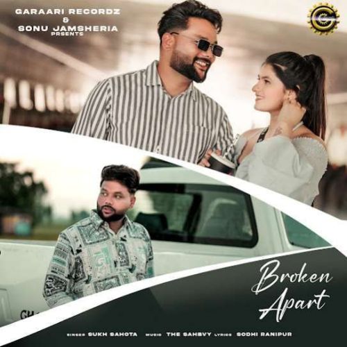 Download Broken Apart Sukh Sahota mp3 song, Broken Apart Sukh Sahota full album download