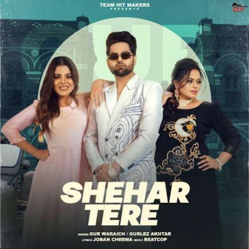 Download Shehar Tere Gur Waraich mp3 song, Shehar Tere Gur Waraich full album download