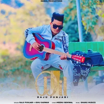 Download Dil Raju Punjabi, Ishu Kaswan mp3 song, Dil Raju Punjabi, Ishu Kaswan full album download