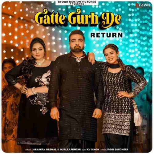 Download Gatte Gurh De Returns Jaskaran Grewal mp3 song, Gatte Gurh De Returns Jaskaran Grewal full album download
