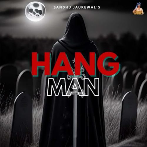 Download Hangman Sandhu Jaurewala mp3 song, Hangman Sandhu Jaurewala full album download