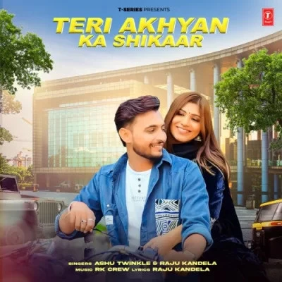 Download Teri Akhyan Ka Shikaar Ashu Twinkle mp3 song, Teri Akhyan Ka Shikaar Ashu Twinkle full album download