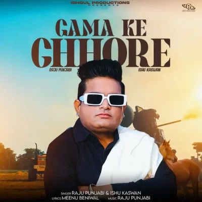 Download Gama Ke Chore Raju Punjabi, Ishu Kaswan mp3 song, Gama Ke Chore Raju Punjabi, Ishu Kaswan full album download