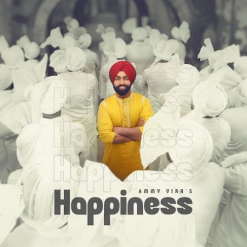 Download Happiness Ammy Virk mp3 song, Happiness Ammy Virk full album download