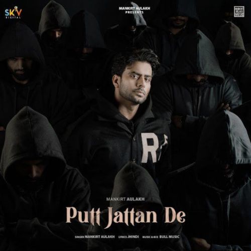 Download Putt Jattan De Mankirt Aulakh mp3 song, Putt Jattan De Mankirt Aulakh full album download