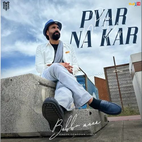 Download Pyar Na Kar Babbu Maan mp3 song, Pyar Na Kar Babbu Maan full album download