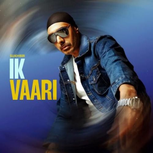 Download Ik Vaari Sukhbir mp3 song, Ik Vaari Sukhbir full album download