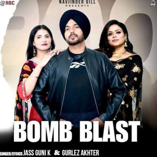 Download Bomb Blast Jass Guni K, Gurlez Akhtar mp3 song, Bomb Blast Jass Guni K, Gurlez Akhtar full album download