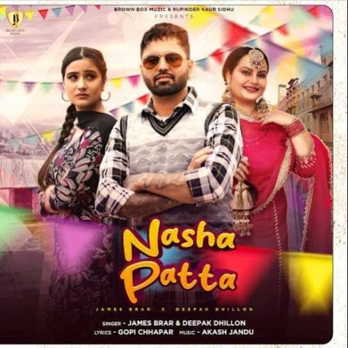 Download Nasha Patta James Brar, Deepak Dhillon mp3 song, Nasha Patta James Brar, Deepak Dhillon full album download