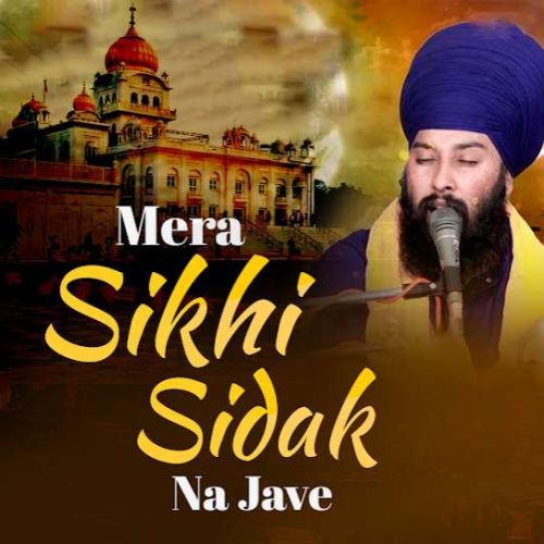 Download Mera Sikhi Sidak Na Jave Baba Gulab Singh Ji mp3 song