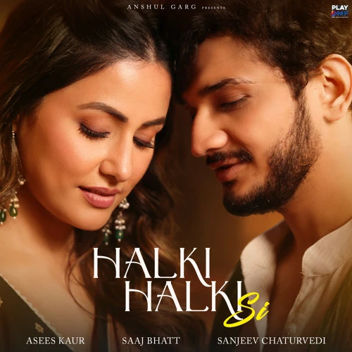 Download Halki Halki Si Asees Kaur and Saaj Bhatt mp3 song