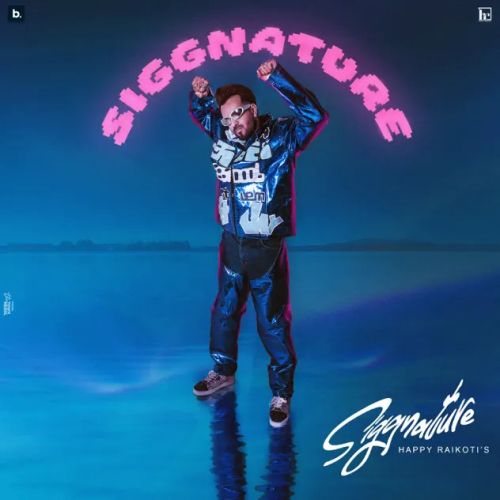 Download More Expensive Happy Raikoti mp3 song, Siggnature Happy Raikoti full album download