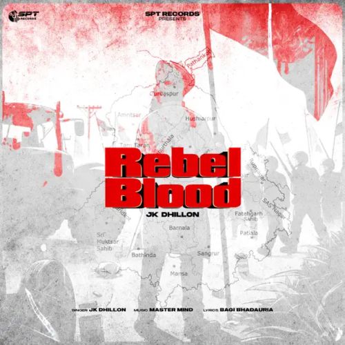 Download Rebel Blood JK Dhillon mp3 song, Rebel Blood JK Dhillon full album download