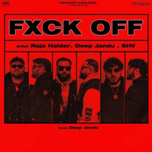 Download FXCK OFF Raja Haider, Deep Jandu mp3 song, FXCK OFF Raja Haider, Deep Jandu full album download