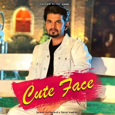 Download Cute Face Somvir Kathurwal mp3 song, Cute Face Somvir Kathurwal full album download