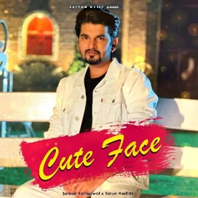 Download Cute Face Somvir Kathurwal mp3 song, Cute Face Somvir Kathurwal full album download