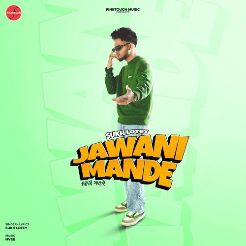 Download Jawani Mande Sukh Lotey mp3 song, Jawani Mande Sukh Lotey full album download