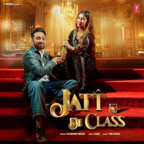 Download Jatt Di Class Sandeep Brar mp3 song, Jatt Di Class Sandeep Brar full album download