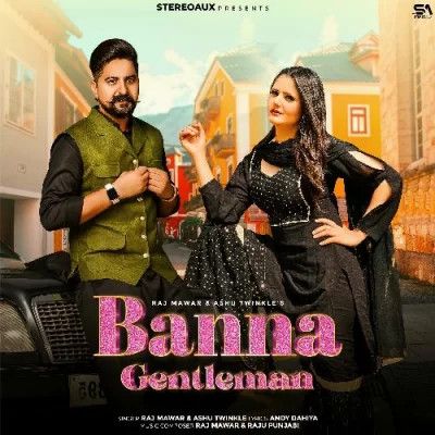 Download Banna Gentleman Raj Mawar and Ashu Twinkle mp3 song