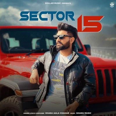 Download Sector 15 Khasa Aala Chahar mp3 song, Sector 15 Khasa Aala Chahar full album download
