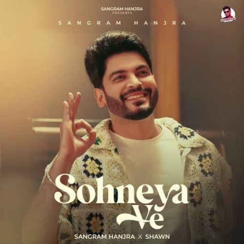 Download Sohneya Ve Sangram Hanjra mp3 song, Sohneya Ve Sangram Hanjra full album download