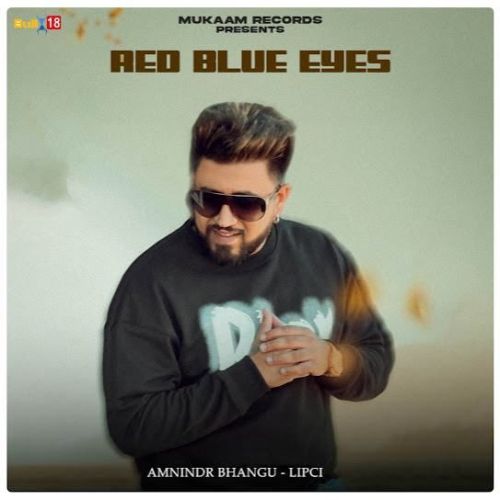 Download Red Blue Eyes Amnindr Bhangu mp3 song, Red Blue Eyes Amnindr Bhangu full album download