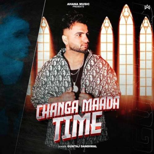 Download Changa Mada Time Guntaj Dandiwal mp3 song, Changa Mada Time Guntaj Dandiwal full album download