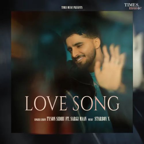Download Love Song Tyson Sidhu mp3 song, Love Song Tyson Sidhu full album download