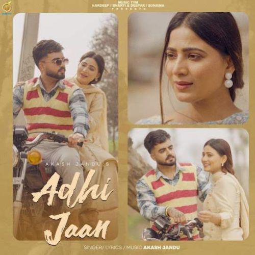 Download Adhi Jaan Akash Jandu mp3 song, Adhi Jaan Akash Jandu full album download