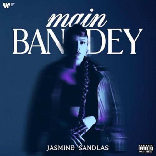 Download Main Bandey Jasmine Sandlas mp3 song, Main Bandey Jasmine Sandlas full album download