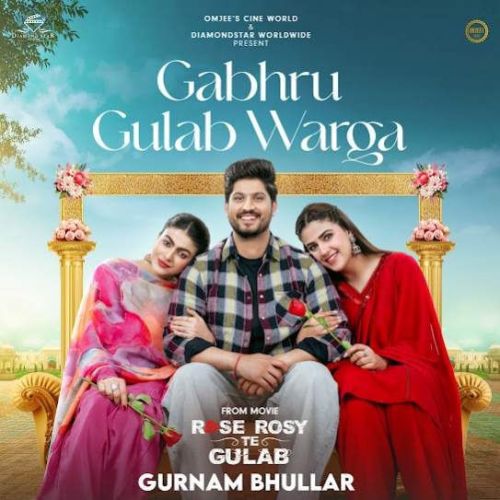 Download Gabru Gulab Warga Gurnam Bhullar mp3 song, Gabru Gulab Warga Gurnam Bhullar full album download