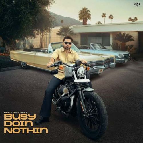 Download Busy Doin Nothin Prem Dhillon mp3 song