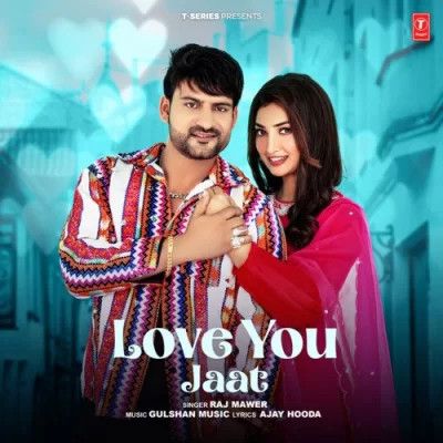 Love You Jaat Raj Mawer mp3 song download